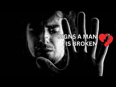 3 Signs A Man is Broken