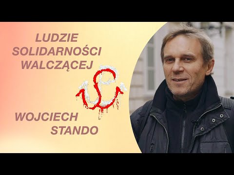 Ludzie Solidarności Walczącej. Wojciech Stando. Film 4K.