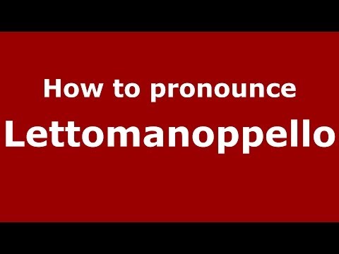 How to pronounce Lettomanoppello (Italian/Italy) - PronounceNames.com