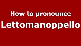 How to pronounce Lettomanoppello
