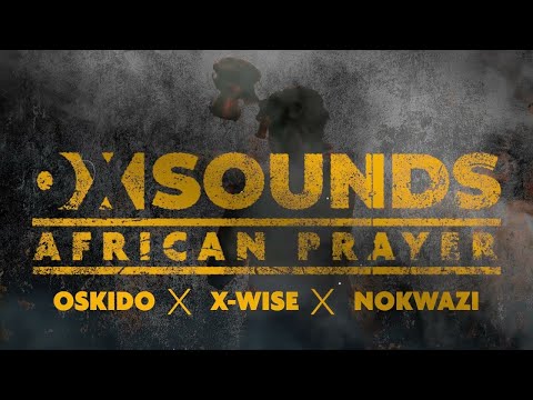 Oskido , X wise ft. Nokwazi - African Prayer (Official Audio) | Amapiano