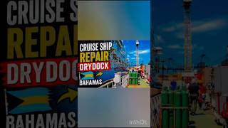 cruise 🚢Ship Repair Dry Dock 🇧🇸 🇺🇸 Bahamas 🇧🇸 #shorts#cruise#travel #bahamas#shortfeed#shortfeed#fun