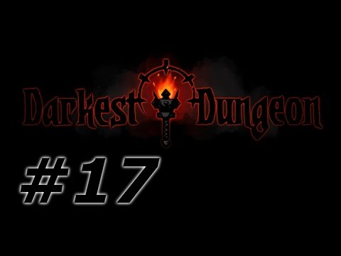 Darkest Dungeon Comprehensive Playthrough, ep 17