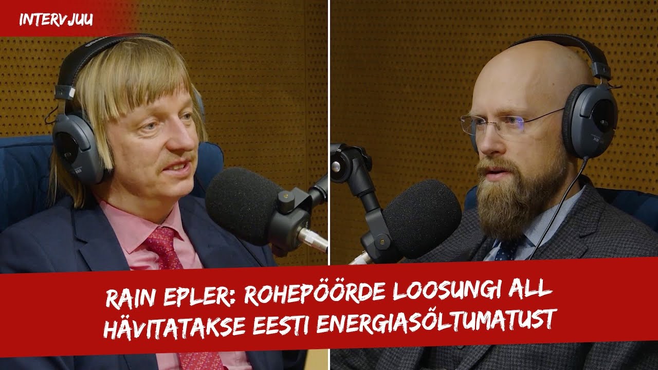 Rain Epler #2 / Rohepöörde loosungi all hävitatakse Eesti energiasõltumatust, loodust kaitsmata