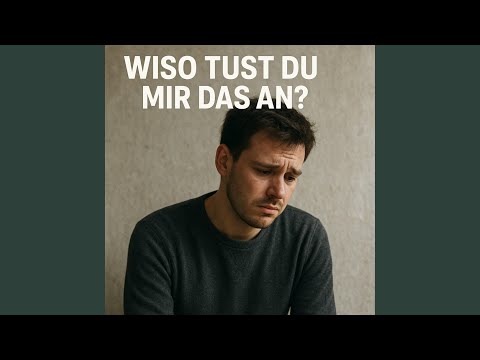 Wieso tust Du mir das an?