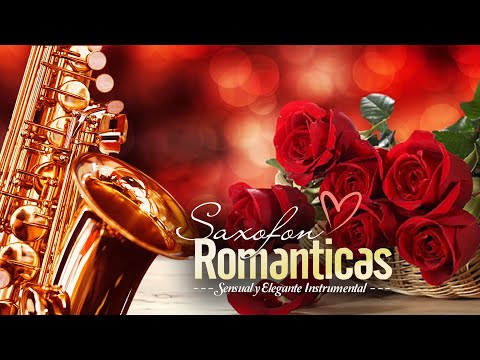 Romantic Saxophone - Sensual and Elegant Instrumental - The Best Romantic Songs in Saxophone