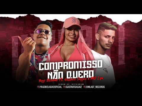 Gustavo Sagaiz ft Yago Boladão ft MC Lya - Compromisso não quero