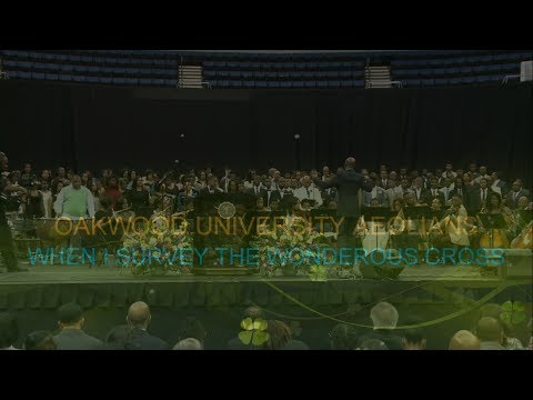 OAKWOOD UNIVERSITY AEOLIANS - WHEN I SURVEY THE WONDEROUS CROSS