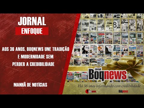AOS 36 ANOS, BOQNEWS UNE TRADIÇÃO E MODERNIDADE