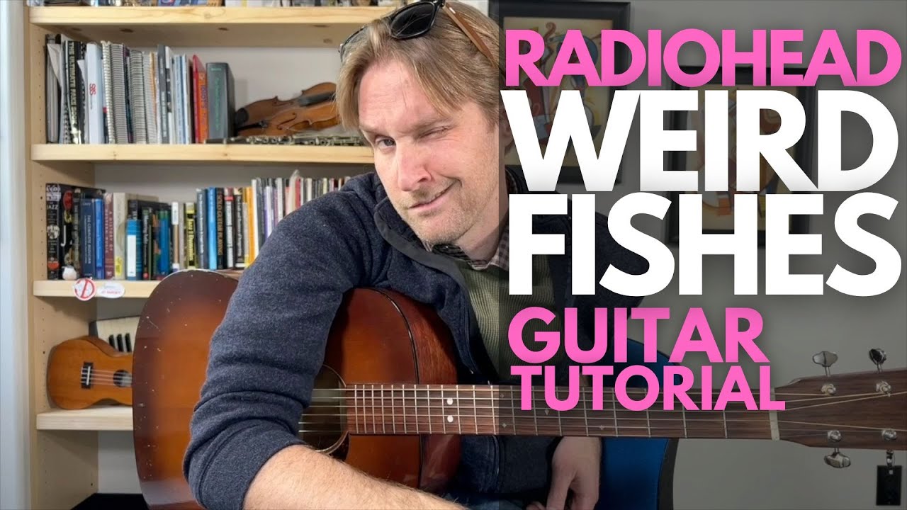 Weird Fishes Guitar Tutorial   Radiohead