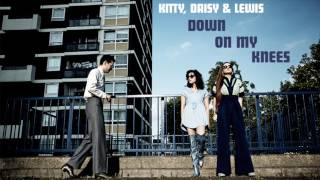 Kitty, Daisy & Lewis -  Down On My Knees