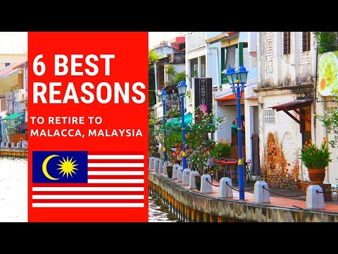 6 Best reasons to retire to Malacca, Malaysia! Living in Malacca, Malaysia!