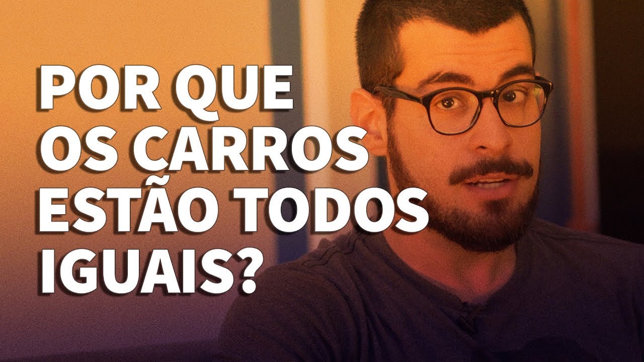 Por que os carros estão todos iguais?