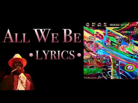 Akae Beka - All We Be (Lyrics)