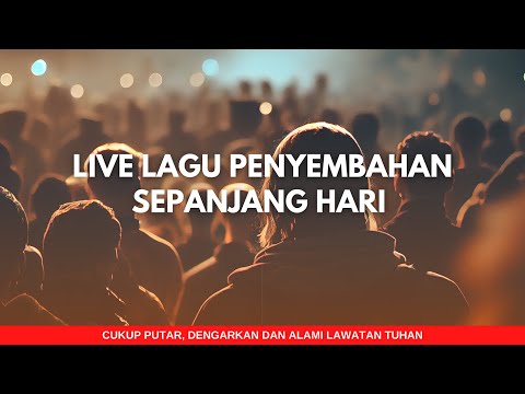 LIVE WORSHIP | Menyembah Tuhan Sepanjang Hari