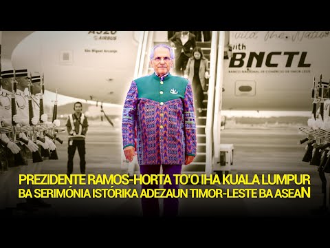 Prezidente Ramos-Horta To’o Iha Kuala Lumpur Ba Serimónia Istórika Adezaun Timor-Leste Ba Asean