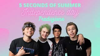Independence Day | 5SOS {Traduzione}