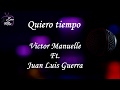 Quiero tiempo + Letra | Victor Manuelle Ft. Juan Luis Guerra - sonMix Quiero tiempo + Letra | Victor Manuelle Ft. Juan Luis Guerra
