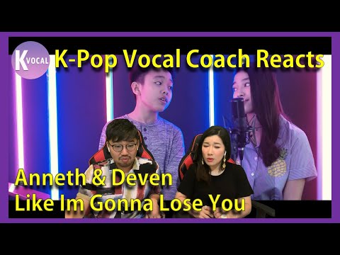 K-Pop Vocal Coach reacts to Like I'm Gonna Lose You - Anneth & Deven