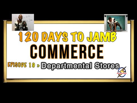 Departmental Stores » 120 Days To Jamb Commerce - Ep 19