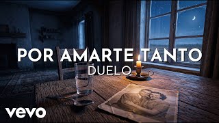 Duelo - Por Amarte Tanto (Visualizer)