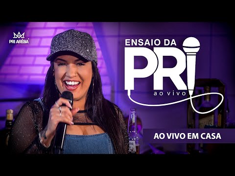 ENSAIO DA PRI EM CASA AO VIVO