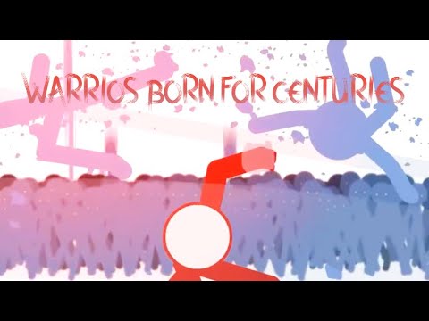 Warriors Born For Centuries (Mashup by Fury Hearted Productions) - AMV Stickman (SMV) (MIX)