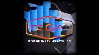 Regal - Give Up the Things You Do