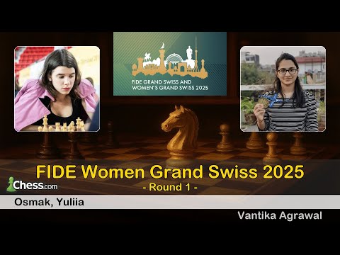 🇺🇦 Yuliia Osmak vs Vantika Agrawal 🇮🇳 | FIDE Women Grand Swiss 2025 | Round 1