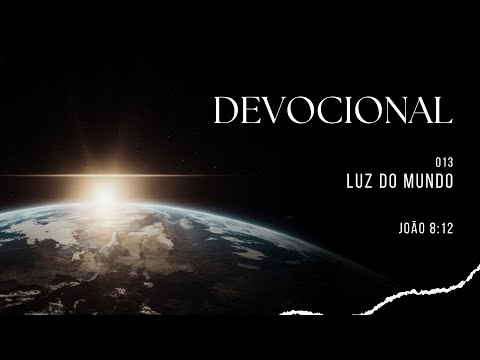 Devocional 13 - Luz do Mundo