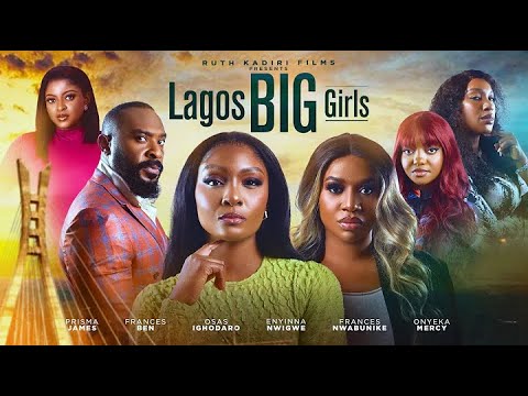 LAGOS BIG GIRLS -  UCHE MONTANA/OSAS IGHODARO AYINNA NWIGWE FRANCESS NWABUNIKE PRISMA JAMES ONYEKA