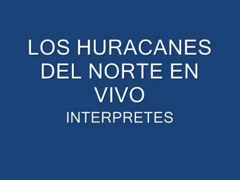 LOS POLVOS DE ESTOS CAMINOS - LOS HURACANES DEL NORTE (EN VIVO)