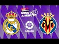 ⏱️ MINUTO A MINUTO | Real Madrid - Villarreal CF | LaLiga