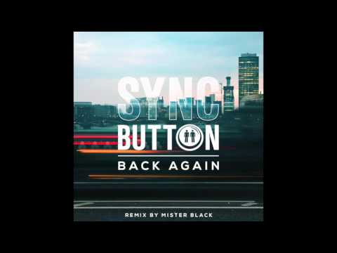 Sync Button - Back Again (Mister Black Remix) **Free Download**
