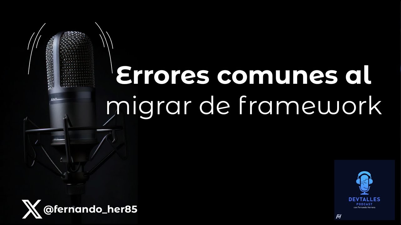 DevTalles podcast - 222: Errores comunes al migrar de framework
