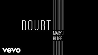 Mary J. Blige - Doubt (Audio)