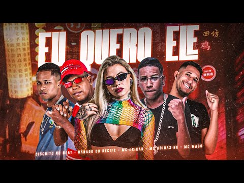 DANADO RECIFE, MC ADIDAS NG, MC MAGO E MC ERIKAH - EU QUERO ELE