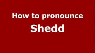How to pronounce Shedd