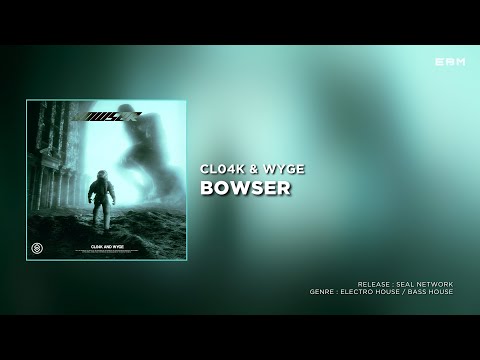Cl04k & WYGE - Bowser (Extended Mix) | Electro House / Bass House