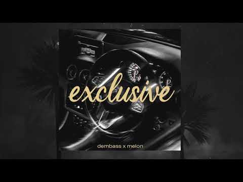 dembass x melon - exclusive