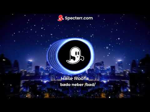 Haile Roots bado Neber/bad/