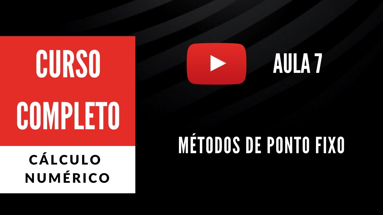 Métodos de Ponto Fixo (CN - Aula 7)