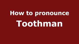 How to pronounce Toothman