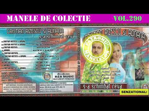 290 - Manele de colectie - Cristian Rizescu & Adnana - S-a schimbat ceva (2006) [Varianta CD]