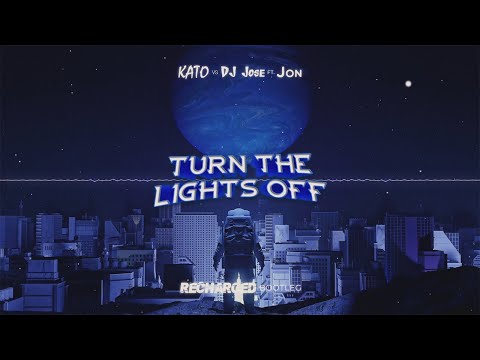 Kato vs DJ Jose Feat. Jon - Turn The Lights Off (ReCharged Bootleg)