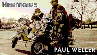 Paul Weller - Mermaids