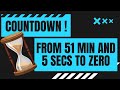COUNTDOWN From 51 Min And 5 Secs To Zero In Minutes And Seconds 51 5 0 From 51 05 To 0