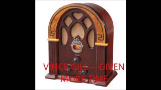 VINCE GILL---GIVEN MORE TIME