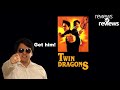 Twin Dragons Reviews Of Reviews