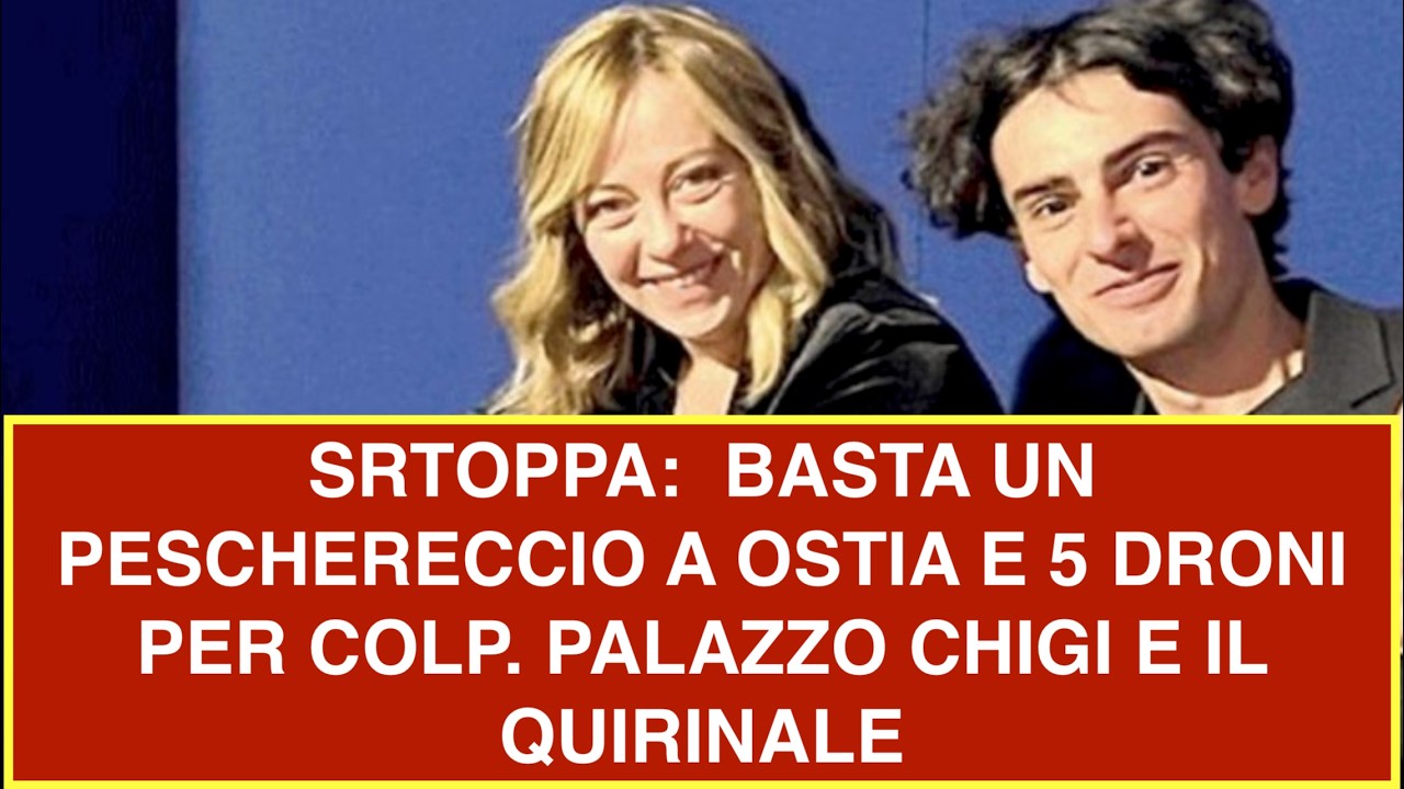 SRTOPPA:  BASTA UN PESCHERECCIO A OSTIA E 5 DRONI PER COLP. PALAZZO CHIGI E IL QUIRINALE